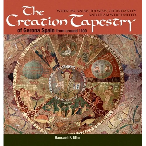 The Creation Tapestry of Girona (Spain) from around 1100: When Paganism, Judaism, Christianity and Islam were United