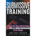 Submissive Training: Getting the Most Out of Being the SUB in a BDSM Relationship (2-in-1 Book)