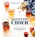 Modern Cider: Simple Recipes to Make Your Own Ciders, Perries, Cysers, Shrubs, Fruit Wines, Vinegars, and More