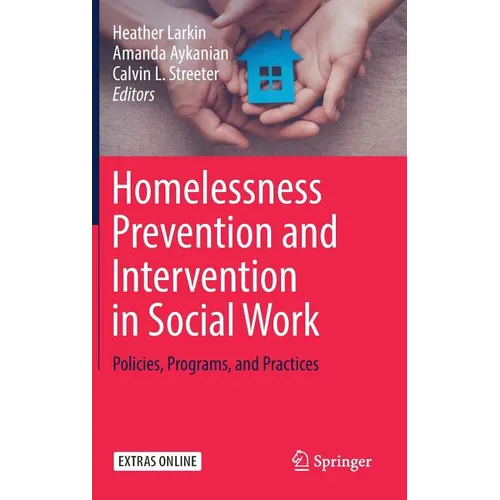 Homelessness Prevention and Intervention in Social Work: Policies, Programs, and Practices