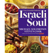 Israeli Soul: Easy, Essential, Delicious
