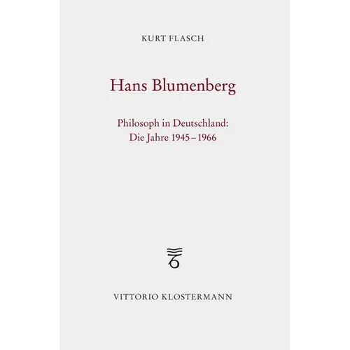 Hans Blumenberg: Philosoph in Deutschland: Die Jahre 1945 Bis 1966