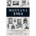 Montana 1864: Indians, Emigrants, and Gold in the Territorial Year