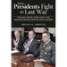 When Presidents Fight the Last War: The Oval Office, Sunk Costs, and Wartime Decision-Making Since Vietnam