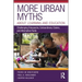More Urban Myths about Learning and Education: Challenging Eduquacks, Extraordinary Claims, and Alternative Facts