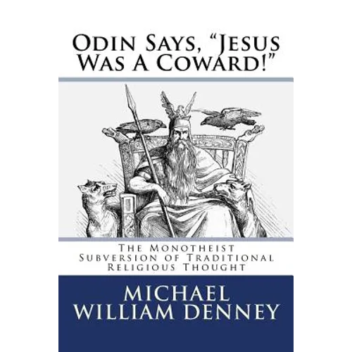 Odin Says, "Jesus Was A Coward!": The Monotheist Subversion of Traditional Religious Thought