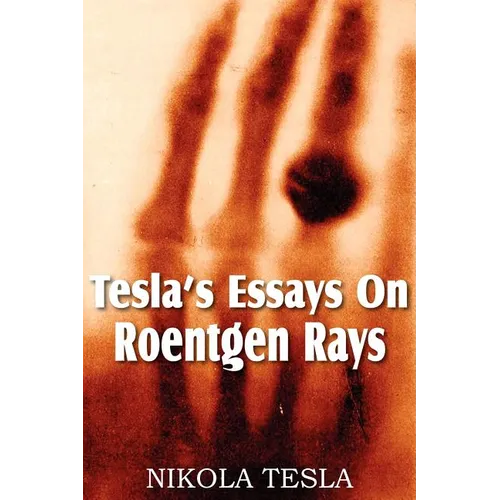 Tesla's Essays On Roentgen Rays
