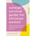 The College Survival Guide for Christian Women: 5-Minute Devotions for Strength, Reflection, and Calm