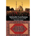 Splendid Azerbaijan: The History and Culture of the Land of Fire