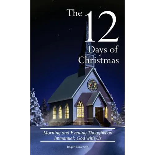 The Twelve Days of Christmas: Morning and Evening Thoughts on Immanuel: God with Us