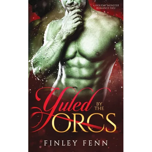 Yuled by the Orcs: A Holiday Monster Romance Tale