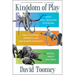 Kingdom of Play: What Ball-Bouncing Octopuses, Belly-Flopping Monkeys, and Mud-Sliding Elephants Reveal about Life Itself