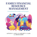 Family Financial Resource Management: Foundational Knowledge and Strategies