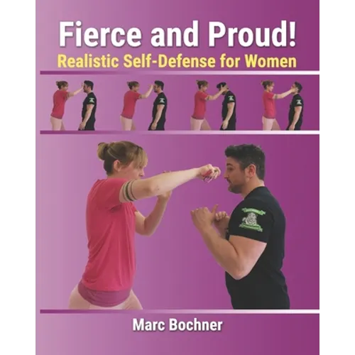 Fierce and Proud! Realistic Self-Defense for Women