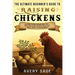 The Ultimate Beginner's Guide to Raising Chickens: Backyard Chicken Keeping Made Easy-Raise Happy Hens and Enjoy Fresh Eggs Even If You're a Total Beg
