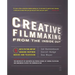 Creative Filmmaking from the Inside Out: Five Keys to the Art of Making Inspired Movies and Television