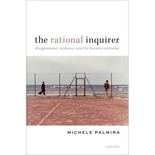 The Rational Inquirer: Disagreement, Evidence, and the Doxastic Attitudes