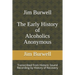 Jim Burwell The Early History of Alcoholics Anonymous