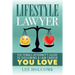 Lifestyle Lawyer: The Female Attorney's Guide to Designing a Law Career You Love