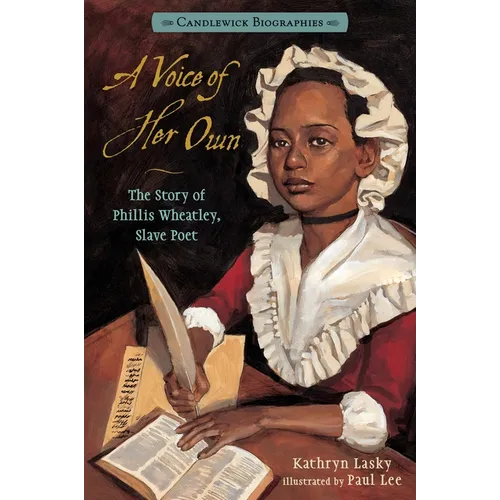 A Voice of Her Own: Candlewick Biographies: The Story of Phillis Wheatley, Slave Poet