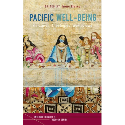 Pacific Well-Being: (Is)Lands, Theologies, Worldviews