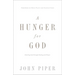 A Hunger for God: Desiring God Through Fasting and Prayer (Redesign)
