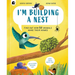 I'm Building a Nest: Find Out How 50 Animals Make Their Homes