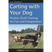 Carting with Your Dog: Positive Draft Training for Fun and Competition