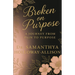 Broken on Purpose: A Journey from Pain to Purpose