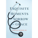 Exquisite Moments of Sorrow and Grace