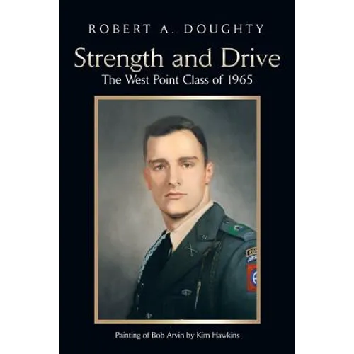 Strength and Drive: The West Point Class of 1965