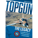 Topgun: The Legacy: The Complete History of Topgun and Its Impact on Tactical Aviation