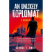 An Unlikely Diplomat: A Memoir