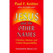 Jesus and the Other Names: Christian Mission and Global Responsibility