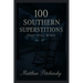 100 Southern Superstitions That Still Work