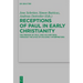 Receptions of Paul in Early Christianity: The Person of Paul and His Writings Through the Eyes of His Early Interpreters