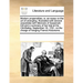 Modern Propensities; Or, an Essay on the Art of Strangling. Illustrated with Several Anecdotes with Memoirs of Susannah Hill and a Summary of Her Tria
