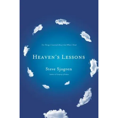 The Heaven's Lessons: Ten Things I Learned about God When I Died