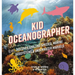 Kid Oceanographer: Discover Amazing Species, Marine Ecosystems and Underwater Marvels