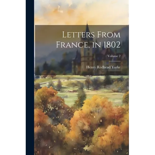 Letters From France, in 1802; Volume 2
