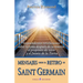 Mensajes desde el retiro de Saint Germain: Sorprendentes revelaciones sobre la vida despues de la muerte, el proposito de vivir y el futuro de la Tier
