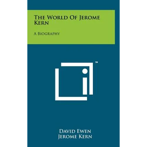 The World of Jerome Kern: A Biography