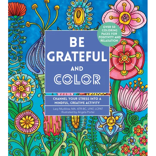 Be Grateful and Color: Channel Your Stress Into a Mindful, Creative Activity