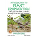 Introduction to Plant Propagation - The Essential Guide to Plant Propagation Methods and Techniques