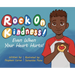 Rock On, Kindness! Even When Your Heart Hurts!