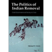 The Politics of Indian Removal: Creek Government and Society in Crisis