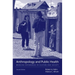 Anthropology and Public Health: Bridging Differences in Culture and Society