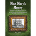 Miss Mary's Money: Fortune and Misfortune in a North Carolina Plantation Family, 1760-1924