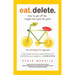 Eat Delete: The Anti-Quick Fix Approach