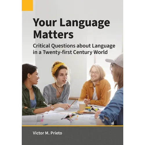 Your Language Matters: Critical Questions about Language in a Twenty-first Century World
